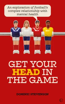 Get Your Head in the Game: Una exploración de la compleja relación del fútbol con la salud mental - Get Your Head in the Game: An Exploration of Football's Complex Relationship with Mental Health