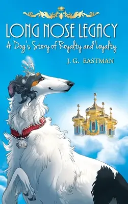 El legado de Nariz Larga: Historia de realeza y lealtad de un perro - Long Nose Legacy: A Dog's Story of Royalty and Loyalty