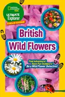 Ultimate Explorer Field Guides Flores silvestres británicas - ¡Encuentra la aventura! ¡Diviértete al aire libre! ¡Sé un detective de las flores silvestres! - Ultimate Explorer Field Guides British Wild Flowers - Find Adventure! Have Fun Outdoors! be a Wild Flower Detective!