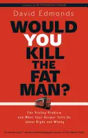 ¿Mataría usted al gordo?: El problema del tranvía y lo que su respuesta nos dice sobre el bien y el mal - Would You Kill the Fat Man?: The Trolley Problem and What Your Answer Tells Us about Right and Wrong