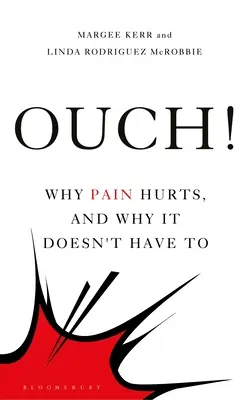 ¡Ay! Por qué duele y por qué no tiene por qué doler - Ouch!: Why Pain Hurts, and Why It Doesn't Have to