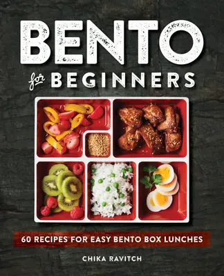 Bento para principiantes: 60 Recetas para Almuerzos Fáciles en Cajas Bento - Bento for Beginners: 60 Recipes for Easy Bento Box Lunches