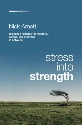 Del estrés a la fuerza: Rutinas de resiliencia para guerreros, débiles y todos los demás - Stress Into Strength: Resilience Routines for Warriors, Wimps, and Everyone in Between