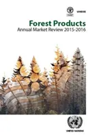 Examen anual del mercado de productos forestales 2015-2016 - Forest Products Annual Market Review 2015-2016