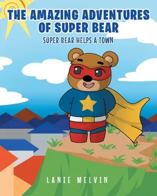 Las increíbles aventuras de Súper Oso: Súper Oso ayuda a un pueblo - The Amazing Adventures Of Super Bear: Super Bear Helps a Town