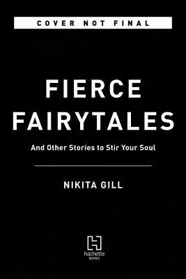 Cuentos de hadas feroces: Poemas e historias para agitar el alma - Fierce Fairytales: Poems and Stories to Stir Your Soul