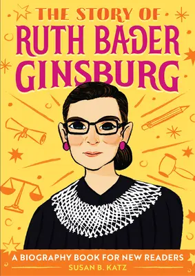 La historia de Ruth Bader Ginsburg: Una biografía para nuevos lectores - The Story of Ruth Bader Ginsburg: A Biography Book for New Readers