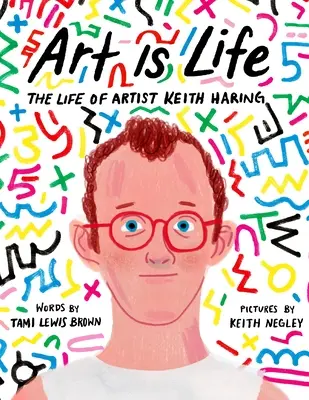 El arte es vida: La vida del artista Keith Haring - Art Is Life: The Life of Artist Keith Haring
