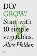 Cultive: Empiece con 10 verduras sencillas - Do Grow: Start with 10 Simple Vegetables