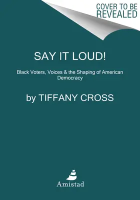 Dilo más alto: Votantes negros, narrativas blancas y la salvación de nuestra democracia - Say It Louder!: Black Voters, White Narratives, and Saving Our Democracy