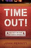 Tiempo Fuera!: El don o Dios de los deportes juveniles - Time Out!: The Gift or God of Youth Sports