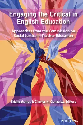 Engaging the Critical in English Education: Enfoques de la Comisión de Justicia Social en la Formación del Profesorado - Engaging the Critical in English Education: Approaches from the Commission on Social Justice in Teacher Education