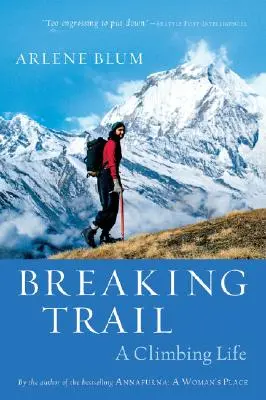 Abriendo camino: Una vida de escalada - Breaking Trail: A Climbing Life