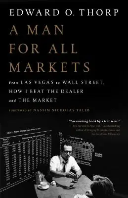 Un hombre para todos los mercados: De Las Vegas a Wall Street, cómo vencí al crupier y al mercado - A Man for All Markets: From Las Vegas to Wall Street, How I Beat the Dealer and the Market