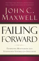 Fracasar: Convertir los errores en peldaños hacia el éxito - Failing Forward: Turning Mistakes Into Stepping Stones for Success