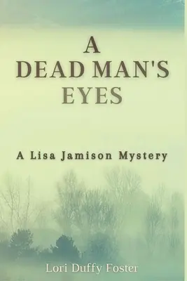 Los ojos de un hombre muerto: Un misterio de Lisa Jamison - A Dead Man's Eyes: A Lisa Jamison Mystery