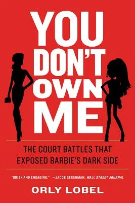 Usted no es mi dueño: Las batallas judiciales que sacaron a la luz el lado oscuro de Barbie - You Don't Own Me: The Court Battles That Exposed Barbie's Dark Side