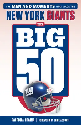 Los 50 grandes: Gigantes de Nueva York: Los hombres y los momentos que hicieron a los New York Giants - The Big 50: New York Giants: The Men and Moments That Made the New York Giants