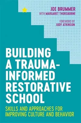 Building a Trauma-Informed Restorative School: Habilidades y enfoques para mejorar la cultura y el comportamiento - Building a Trauma-Informed Restorative School: Skills and Approaches for Improving Culture and Behavior