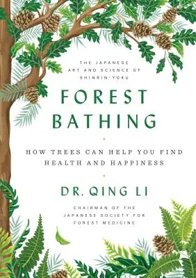 Baños De Bosque: Cómo Los Árboles Pueden Ayudarle A Encontrar La Salud Y La Felicidad - Forest Bathing: How Trees Can Help You Find Health and Happiness