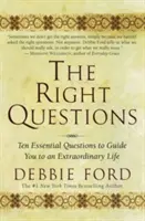 Las preguntas correctas: Diez preguntas esenciales que te guiarán hacia una vida extraordinaria - The Right Questions: Ten Essential Questions to Guide You to an Extraordinary Life