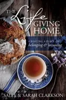 El hogar que da vida: Creando un lugar de pertenencia y crecimiento - The Lifegiving Home: Creating a Place of Belonging and Becoming