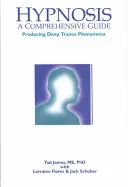 Hipnosis: A Comprehensive Guide: Cómo producir fenómenos de trance profundo - Hypnosis: A Comprehensive Guide: Producing Deep Trance Phenomena