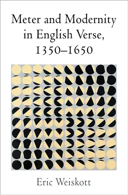 Metro y modernidad en el verso inglés, 1350-1650 - Meter and Modernity in English Verse, 1350-1650