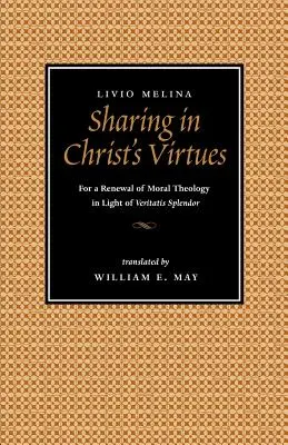 Compartir las virtudes de Cristo: Por la renovación de la teología moral a la luz de Veritatis Splendor - Sharing in Christ's Virtues: For the Renewal of Moral Theology in Light of Veritatis Splendor