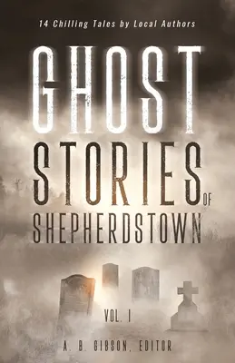 Historias de fantasmas de Shepherdstown, Vol. 1 - Ghost Stories of Shepherdstown, Vol. 1