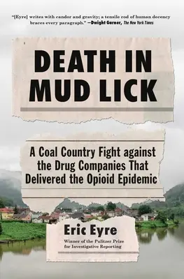 Muerte en Mud Lick: La lucha de un país del carbón contra las empresas farmacéuticas causantes de la epidemia de opiáceos - Death in Mud Lick: A Coal Country Fight Against the Drug Companies That Delivered the Opioid Epidemic