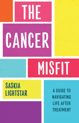 El inadaptado al cáncer: Guía para navegar por la vida después del tratamiento - The Cancer Misfit: A Guide to Navigating Life After Treatment