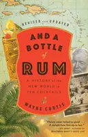 Y una botella de ron, revisada y actualizada: Una historia del Nuevo Mundo en diez cócteles - And a Bottle of Rum, Revised and Updated: A History of the New World in Ten Cocktails