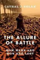 El encanto de la batalla: Una historia de cómo se han ganado y perdido las guerras - The Allure of Battle: A History of How Wars Have Been Won and Lost