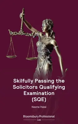 Cómo superar con éxito el examen de acceso a la abogacía (Sqe) - Skilfully Passing the Solicitors Qualifying Examination (Sqe)