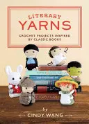 Hilos literarios: Proyectos de ganchillo inspirados en libros clásicos - Literary Yarns: Crochet Projects Inspired by Classic Books