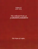 Las Obras Completas de J. Krishnamurti, Volumen VI: 1949-1952: El origen del conflicto - The Collected Works of J. Krishnamurti, Volume VI: 1949-1952: The Origin of Conflict