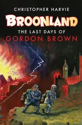 Broonland: Los últimos días de Gordon Brown - Broonland: The Last Days of Gordon Brown