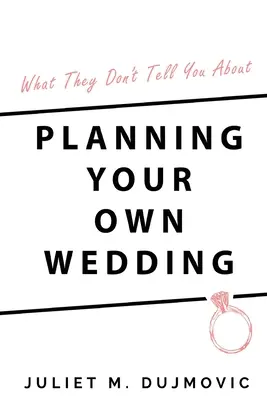 Lo que no te cuentan sobre la organización de tu propia boda - What They Don't Tell You About Planning Your Own Wedding