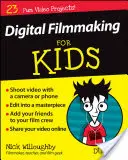 Cine Digital para Niños para Dummies - Digital Filmmaking for Kids for Dummies