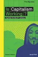 ¿Funciona el capitalismo? Un manual para el siglo XXI - Is Capitalism Working?: A Primer for the 21st Century