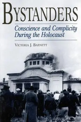 Los espectadores: Conciencia y complicidad durante el Holocausto - Bystanders: Conscience and Complicity During the Holocaust