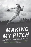 Haciendo mi lanzamiento: La odisea de una mujer en el béisbol - Making My Pitch: A Woman's Baseball Odyssey