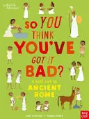 Museo Británico: ¿Así que crees que lo tienes mal? La vida de un niño en la Antigua Roma - British Museum: So You Think You've Got It Bad? A Kid's Life in Ancient Rome