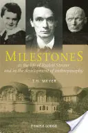 Hitos: En la vida de Rudolf Steiner y en el desarrollo de la Antroposofía - Milestones: In the Life of Rudolf Steiner and in the Development of Anthroposophy