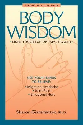 La sabiduría del cuerpo: Técnicas sencillas para una salud óptima: un viaje a la autocuración - Body Wisdom: Simple Techniques for Optimal Health--A Journey in Self-Healing