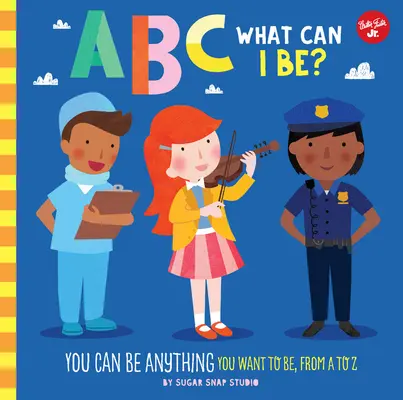 ABC para mí: ABC ¿Qué puedo ser? Puedes ser lo que quieras, de la A a la Z - ABC for Me: ABC What Can I Be?: You Can Be Anything You Want to Be, from A to Z