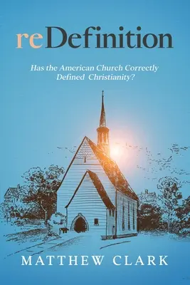 reDefinición: ¿Ha definido correctamente el cristianismo la Iglesia estadounidense? - reDefinition: Has The American Church Correctly Defined Christianity?