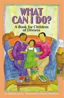 ¿Qué puedo hacer? Un libro para hijos de divorciados - What Can I Do?: A Book for Children of Divorce