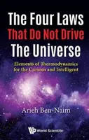 Las cuatro leyes que no rigen el universo: Elementos de termodinámica para curiosos e inteligentes - Four Laws That Do Not Drive the Universe, The: Elements of Thermodynamics for the Curious and Intelligent